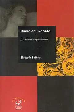 Capa do livro Rumo Equivocado. O Feminismo E Alguns Destinos - Coleção Sujeito E História                                                          .