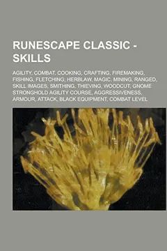Livro Runescape Classic - Skills: Agility, Combat, Cooking, Crafting, Firemaking, Fishing, Fletching, Herblaw, Magic, Mining, Ranged, Skill Images, Smit - Resumo, Resenha, PDF, etc.