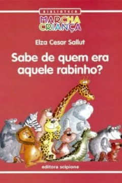 Livro Sabe De Quem Era Aquele Rabinho? - Coleção Biblioteca Marcha Criança - Resumo, Resenha, PDF, etc.