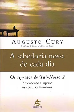 Livro Sabedoria Nossa de Cada Dia. Os Segredos do Pai-Nosso 2 - Resumo, Resenha, PDF, etc.