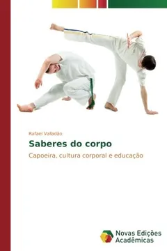 Livro Saberes do corpo: Capoeira, cultura corporal e educação - Resumo, Resenha, PDF, etc.