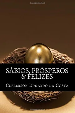 Livro Sabios, Prosperos & Felizes - Resumo, Resenha, PDF, etc.