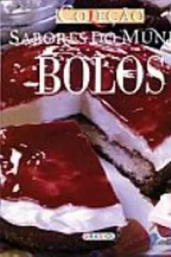 Livro Sabores do Mundo. Bolos - Resumo, Resenha, PDF, etc.