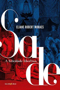 Livro Sade. A Felicidade Libertina - Resumo, Resenha, PDF, etc.