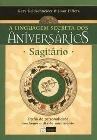 Livro Sagitário. A Linguagem Secreta Dos Aniversários - Resumo, Resenha, PDF, etc.