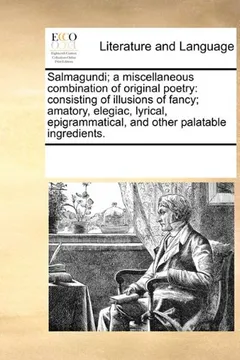Livro Salmagundi; A Miscellaneous Combination of Original Poetry: Consisting of Illusions of Fancy; Amatory, Elegiac, Lyrical, Epigrammatical, and Other Pal - Resumo, Resenha, PDF, etc.
