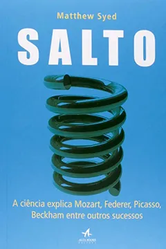 Livro Salto. A Ciência Explica Mozart, Federer, Picasso, Beckham Entre Outros Sucessos - Resumo, Resenha, PDF, etc.