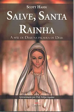 Livro Salve, Santa Rainha. A Mãe de Deus na Palavra de Deus - Resumo, Resenha, PDF, etc.