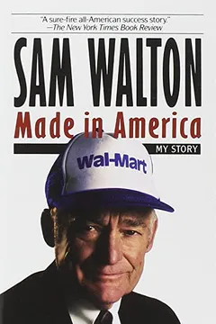 Livro Sam Walton, Made in America: My Story - Resumo, Resenha, PDF, etc.
