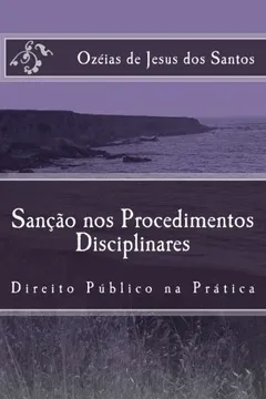 Livro Sancao Nos Procedimentos Disciplinares: Direito Publico Na Pratica - Resumo, Resenha, PDF, etc.