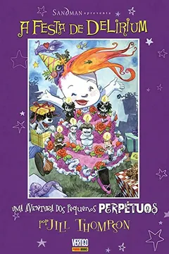 Livro Sandman Apresenta - Os Pequenos Perpétuos a Festa de Delirium - Volume 2 - Resumo, Resenha, PDF, etc.