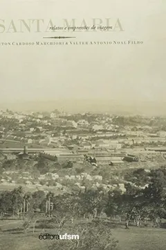 Livro Santa Maria. Relatos e Impressões de Viagem - Resumo, Resenha, PDF, etc.