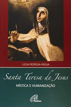 Livro Santa Teresa de Jesus. Mística e Humanização - Resumo, Resenha, PDF, etc.
