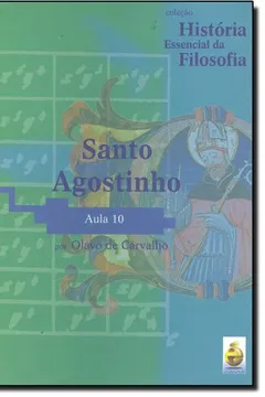 Livro Santo Agostinho. Aula 10 - Coleção História Essencial Da Filosofia (+ DVD) - Resumo, Resenha, PDF, etc.