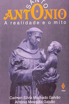 Capa do livro Santo Antonio. A Realidade E O Mito