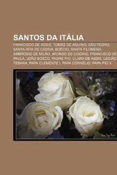 Livro Santos Da Italia: Francisco de Assis, Tomas de Aquino, Sao Pedro, Santa Rita de Cassia, Boecio, Santa Filomena, Ambrosio de Milao - Resumo, Resenha, PDF, etc.