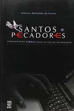 Livro Santos e Pecadores. Comunicacao Versus Crise na era da Informacao - Resumo, Resenha, PDF, etc.