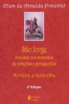 Livro São Jorge. Invocado nos Momentos de Tentações e Perseguições. Novena e Ladainha - Resumo, Resenha, PDF, etc.