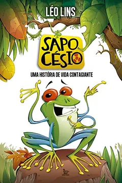 Livro Sapo Césio. Uma História de Vida Contagiante - Resumo, Resenha, PDF, etc.
