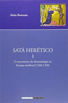 Livro Satã Herético. O Nascimento da Demonologia na Europa Medieval - Coleção Estudos Medievais - Resumo, Resenha, PDF, etc.