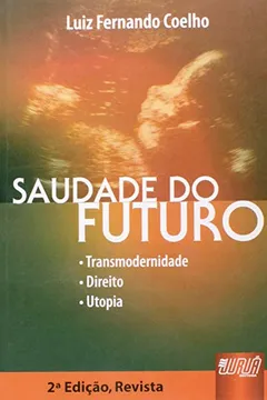 Livro Saudade do Futuro. Transmodernidade, Direito, Utopia - Resumo, Resenha, PDF, etc.