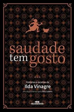 Livro Saudade Tem Gosto. Histórias e Receitas de Ilda Vinagre - Resumo, Resenha, PDF, etc.
