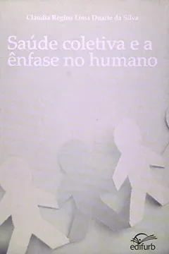 Livro Saude Coletiva e a Enfase no Humano - Resumo, Resenha, PDF, etc.