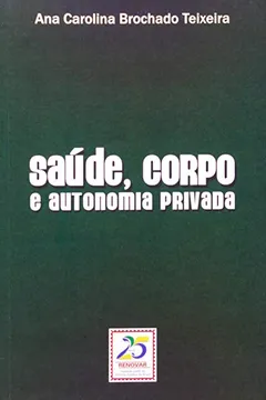 Livro Saúde, Corpo E Autonomia Privada - Resumo, Resenha, PDF, etc.