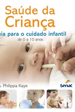 Livro Saúde da Criança. Guia Para o Cuidado Infantil de 0 a 10 Anos - Resumo, Resenha, PDF, etc.