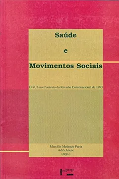 Livro Saude E Movimentos Sociais - O Sus No Contexto Da Revisao Constitucion - Resumo, Resenha, PDF, etc.