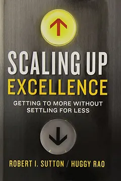 Livro Scaling Up Excellence: Getting to More Without Settling for Less - Resumo, Resenha, PDF, etc.