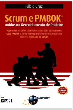 Livro Scrum e PMBOK Unidos no Gerenciamento de Projetos - Resumo, Resenha, PDF, etc.