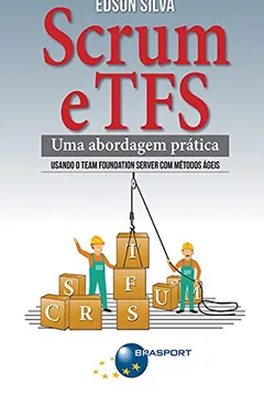 Livro Scrum e TFS. Uma Abordagem Prática - Resumo, Resenha, PDF, etc.