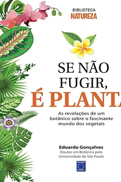 Livro Se não Fugir, É Planta! - Resumo, Resenha, PDF, etc.