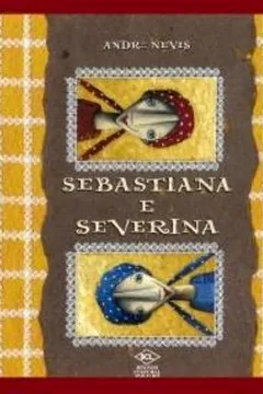 Livro Sebastiana e Severina - Resumo, Resenha, PDF, etc.