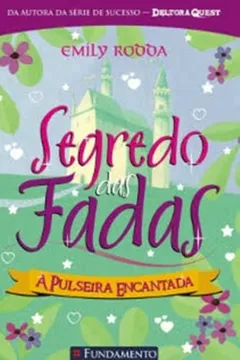 Livro Segredo das Fadas 1. A Pulseira Encantada - Resumo, Resenha, PDF, etc.