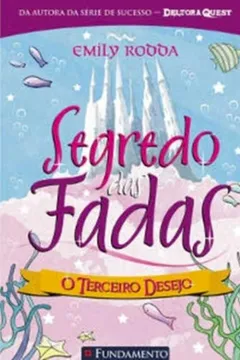 Livro Segredo das Fadas 3. O Terceiro Desejo - Resumo, Resenha, PDF, etc.