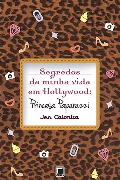 Livro Segredos Da Minha Vida Em Hollywood. Princesa Paparazzi - Resumo, Resenha, PDF, etc.