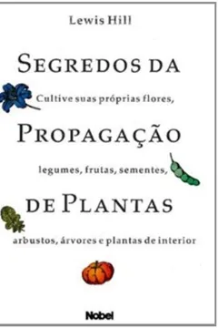 Livro Segredos Da Propagação De Plantas - Resumo, Resenha, PDF, etc.