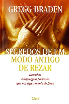 Livro Segredos de Um Modo Antigo de Rezar - Resumo, Resenha, PDF, etc.