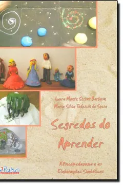 Livro Segredos do Aprender. A Psicopedagogia e as Elaborações Simbólicas - Resumo, Resenha, PDF, etc.