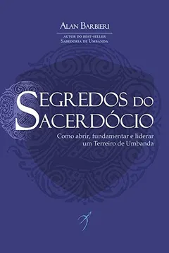 Livro Segredos do Sacerdócio: Como abrir, fundamentar e liderar um Terreiro de Umbanda - Resumo, Resenha, PDF, etc.