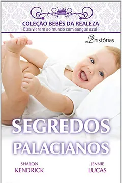 Livro Segredos Palacianos - Coleção Harlequin Bebês Da Realeza. Número 1 - Resumo, Resenha, PDF, etc.