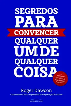 Livro Segredos Para Convencer Qualquer Um De Qualquer Coisa - Resumo, Resenha, PDF, etc.