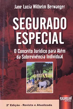 Capa do livro Segurado Especial - O Conceito Juridico Para Alem Da Sobrevivencia Ind