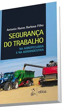 Livro Segurança do Trabalho na Agropecuária e na Agroindústria - Resumo, Resenha, PDF, etc.