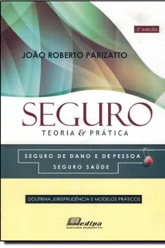 Livro Seguro. Teoria e Prática. Seguro de Dano e de Pessoa, Seguro Saúde - Resumo, Resenha, PDF, etc.