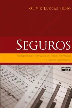 Livro Seguros. Fundamentos, Formação de Preço, Provisões e Funções Biométricas - Resumo, Resenha, PDF, etc.