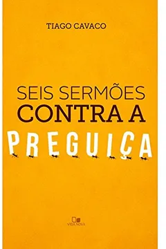 Livro Seis Sermões Contra a Preguiça - Resumo, Resenha, PDF, etc.