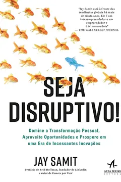 Livro Seja Disruptivo!: Domine a Transformação Pessoal, Aproveite Oportunidades e Prospere em uma era de Incessantes Inovações - Resumo, Resenha, PDF, etc.
